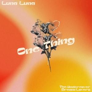 One Thing - Luna Luna (Ft. The Undercover Dream Lovers)