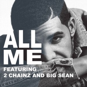 All Me - Drake (Ft. 2 Chainz & Big Sean)