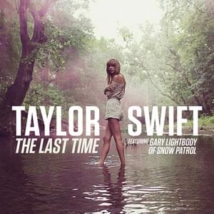 The Last Time - Taylor Swift (Ft. Gary Lightbody)