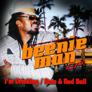 I’m Drinking/Rum & Red Bull - Beenie Man (Ft. Future Fambo)