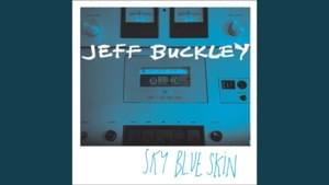 Sky Blue Skin - Demo - September 13, 1996 - Jeff Buckley