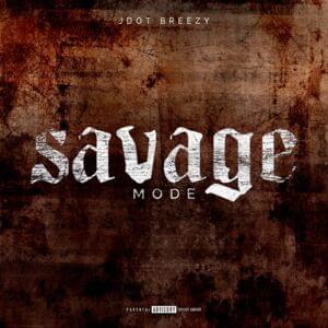 Savage Mode - Jdot Breezy