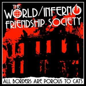 Freedom Is A Wilderness Made For You And Me - The World/Inferno Friendship Society