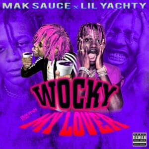 Wocky My Lover - Mak Sauce & Lil Yachty