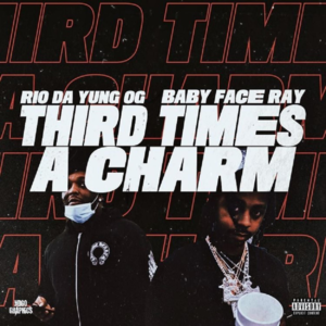 Third Times A Charm - Rio Da Yung OG (Ft. Babyface Ray)