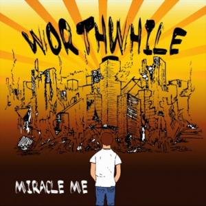 Miracle Me - Worthwhile