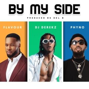 By My Side - DJ Derekz (Ft. Flavour & Phyno)