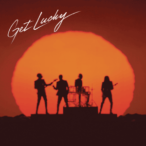 Get Lucky - Daft Punk (Ft. Nile Rodgers & Pharrell Williams)