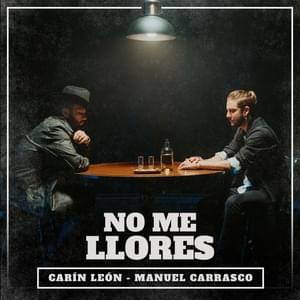 No Me Llores - Carín León & Manuel Carrasco