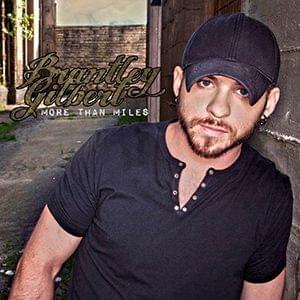 More Than Miles - Brantley Gilbert