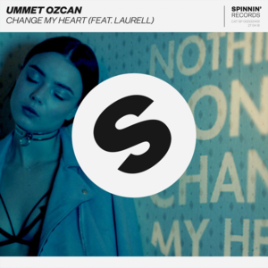 Change My Heart - Ummet Ozcan (Ft. Laurell)