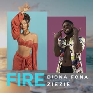 Fire - Diona Fona (Ft. ZieZie)