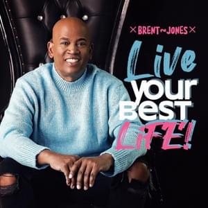 Live Your Best Life! - Brent Jones