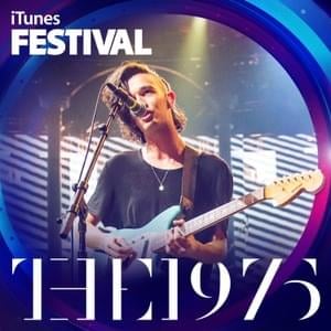 Girls (Live at iTunes Festival 2013) - The 1975