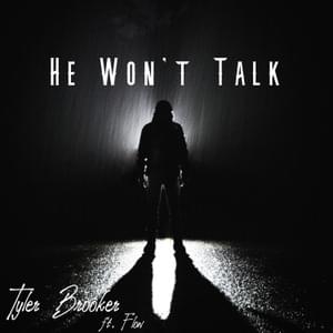 He Won’t Talk - Tyler Brooker (Ft. FLOW)