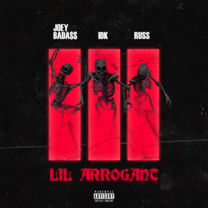 Lil Arrogant - IDK (Ft. Joey Bada$$ & Russ)