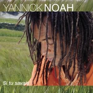 Si tu savais - Yannick Noah