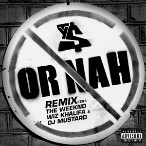 Or Nah (Remix) - Ty Dolla $ign (Ft. Mustard, The Weeknd & Wiz Khalifa)