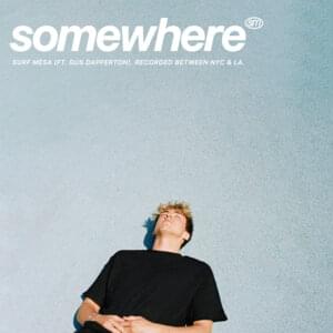 Somewhere - ​Surf Mesa (Ft. Gus Dapperton)