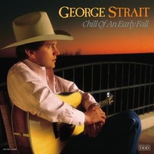 The Chill of an Early Fall - George Strait