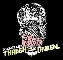 Thrash Unreal - Against Me!