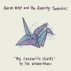 My Favourite Chords - Aaron West & the Roaring Twenties