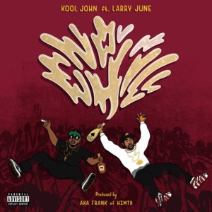 No Chill - Kool John (Ft. Larry June)