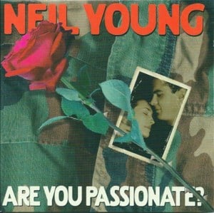 Are You Passionate? - Neil Young