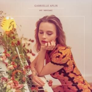 My Mistake (Rework) - Gabrielle Aplin