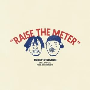Raise the Meter - Torey D'Shaun (Ft. Trip Lee)
