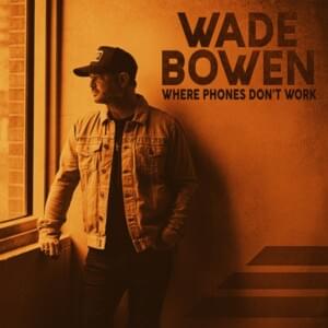 Phones Don’t Work - Wade Bowen