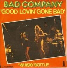 Good Lovin’ Gone Bad - Bad Company