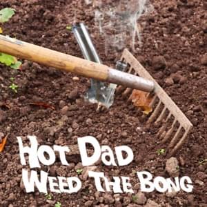 Weed the Bong - Hot Dad