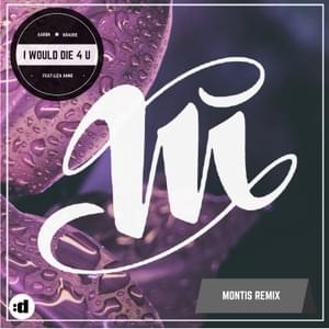 I Would Die 4 U (Montis Remix) - Aaron Krause (Ft. Liza Anne)