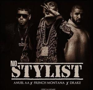 No Stylist (RHLM Remix)* - French Montana (Ft. Anuel AA & Drake)