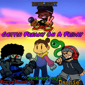 Gettin’ Freaky On a Friday - Berleezy (Ft. CoryxKenshin, DashieXP & Jacksepticeye)