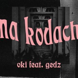 Na Kodach - Oki (Ft. Gedz)