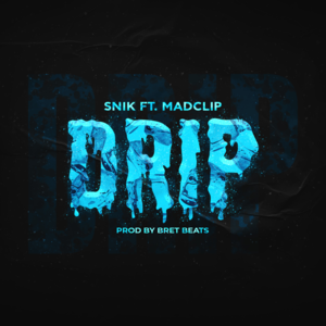 Drip - Snik (Ft. Mad Clip)