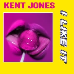 I Like It - Kent Jones