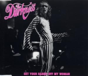 Get Your Hands Off My Woman - The Darkness