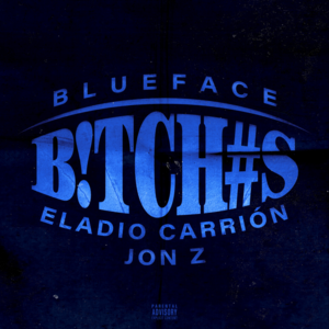 B!Tch#S - Blueface, Eladio Carrión & Jon Z