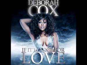 If It Wasn’t For Love (Mixin Marc & Tony Svejda Original Mix) - Deborah Cox