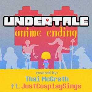 Undertale Anime Ending: Pacifist Route - Thai McGrath (Ft. JustCosplaySings)