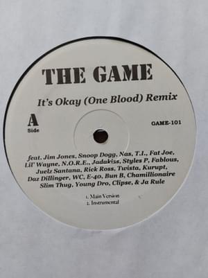 It’s Okay (One Blood) Remix - The Game (Ft. Bun B, Chamillionaire, Clipse, Daz Dillinger, E-40, Fabolous, Fat Joe, Jadakiss, Ja Rule, Jim Jones, Juelz Santana, Junior Reid, Kurupt, Lil Wayne, Nas, N.O.R.E., Rick Ross, Slim Thug, Snoop Dogg, Styles P, T.I.