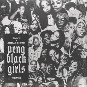 Peng Black Girls Remix - Enny & Jorja Smith