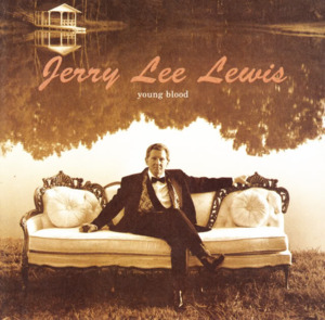 Young Blood - Jerry Lee Lewis