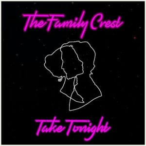 Take Tonight - The Family Crest