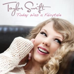 Today Was a Fairytale - Taylor Swift