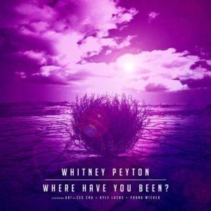 Where Have You Been? - Whitney Peyton (Ft. James Garcia, Kyle Lucas & UBI)