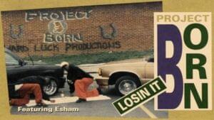 Losin’ It - Project Born (Ft. Esham)